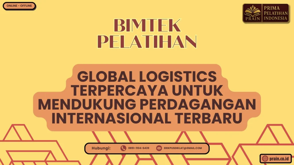 Bimtek Pelatihan Global Logistics Terpercaya untuk Mendukung Perdagangan Internasional Terbaru