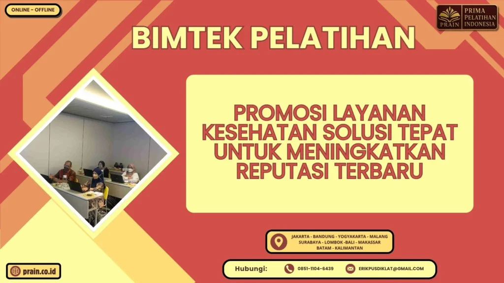 Bimtek Pelatihan Promosi Layanan Kesehatan Solusi Tepat untuk Meningkatkan Reputasi Terbaru
