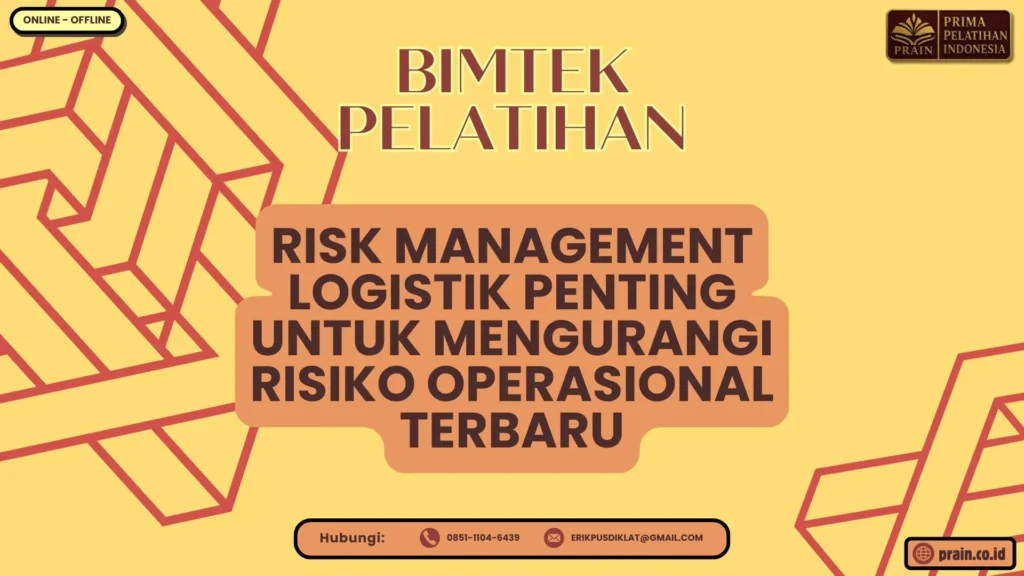 Bimtek Pelatihan Risk Management Logistik Penting untuk Mengurangi Risiko Operasional Terbaru