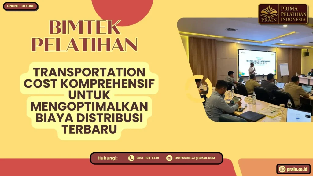 Bimtek Pelatihan Transportation Cost Komprehensif untuk Mengoptimalkan Biaya Distribusi Terbaru 2026-2027