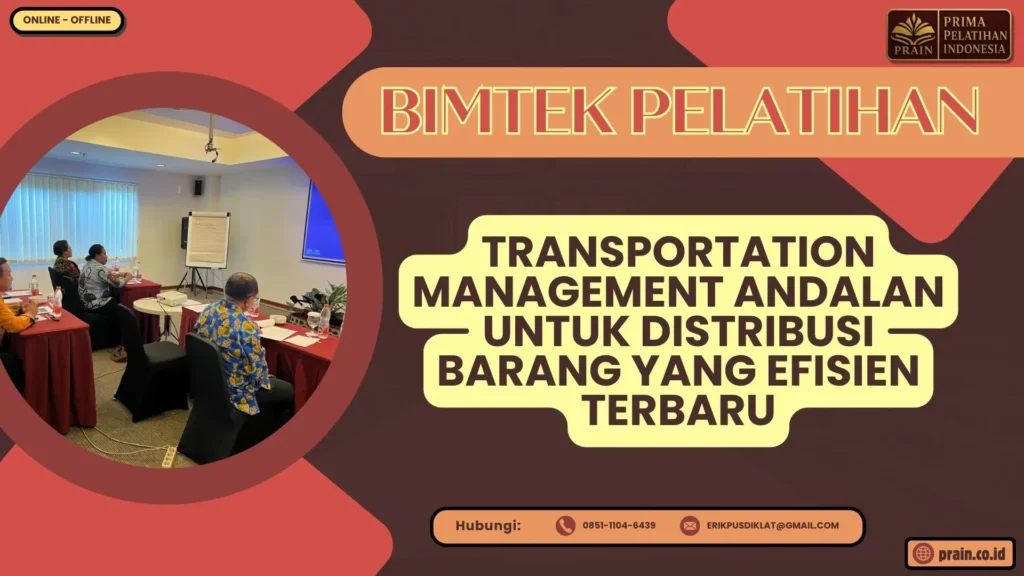 Bimtek Pelatihan Transportation Management Andalan untuk Distribusi Barang yang Efisien Terbaru