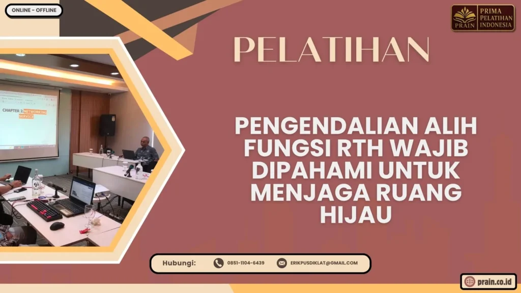 Pelatihan Pengendalian Alih Fungsi RTH Wajib Dipahami untuk Menjaga Ruang Hijau