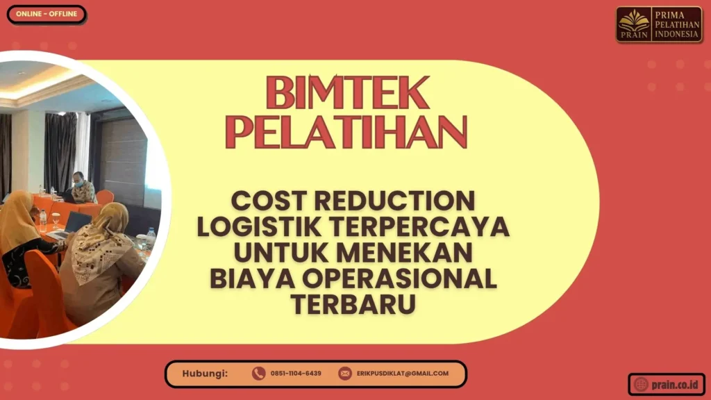 Bimtek Pelatihan Cost Reduction Logistik Terpercaya untuk Menekan Biaya Operasional Terbaru