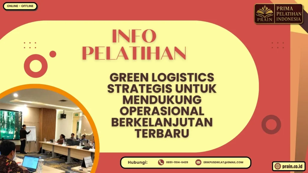 Info Pelatihan Green Logistics Strategis untuk Mendukung Operasional Berkelanjutan Terbaru