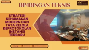 Bimtek Strategi Kehumasan Modern dan Tata Kelola Keprotokolan Instansi Terbaru 2026/2027